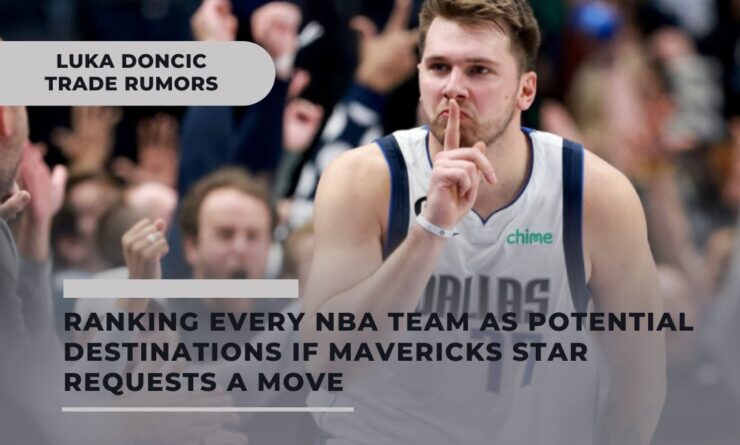 Luka Doncic Trade Rumors - NBA Team Ranking - Mavericks Star Requesting a Move