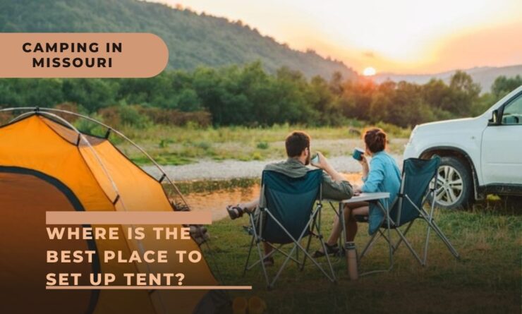 Camping in Missouri Where is the Best Place to Set Up Tent