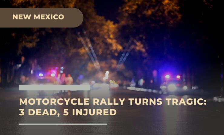Motorcycle Rally Turns Tragic in New Mexico - 3 Dead, 5 Injured