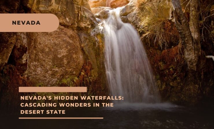 Nevada's Hidden Waterfalls Cascading Wonders in the Desert State