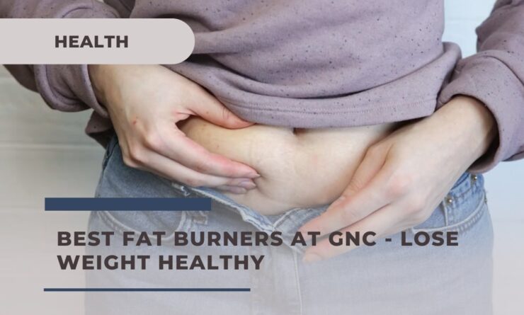 Best Fat Burners at GNC - LOSE WEIGHT HEALTHY