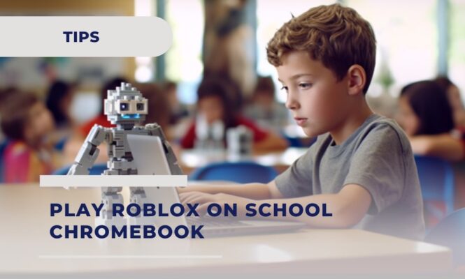 How To Play Roblox On School Chromebook When Blocked - Avoid Restrictions