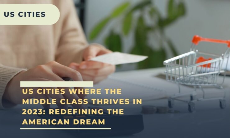 US Cities Where the Middle Class Thrives in 2023: Redefining the American Dream