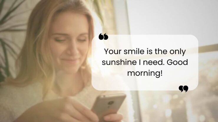 Your smile is the only sunshine I need. Good morning