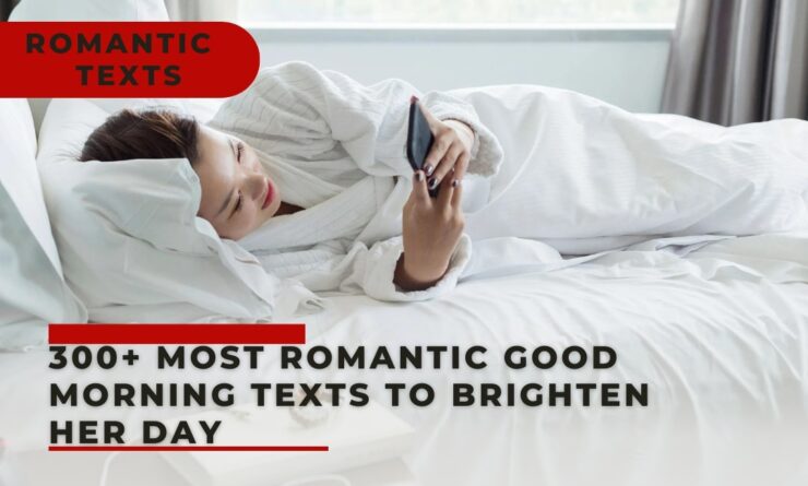 300+ Most Romantic Good Morning Texts to Brighten Her Day