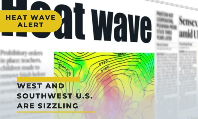 Unbearable Heat Wave Alert: The West and Southwest U.S. Are Sizzling ...