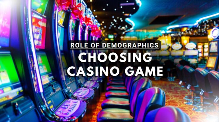 demographics role - choosing the right casino game for yourself